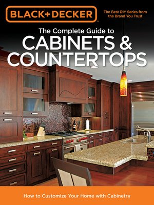 cover image of Black & Decker the Complete Guide to Cabinets & Countertops: How to Customize Your Home with Cabinetry